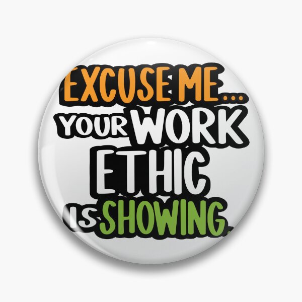 Item preview, Excuse Me…Your Work Ethic is Showing designed and sold by My Teal Dreams.