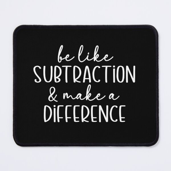 Item preview, Be Like Subtraction and Make a Difference designed and sold by theartfulaspie.