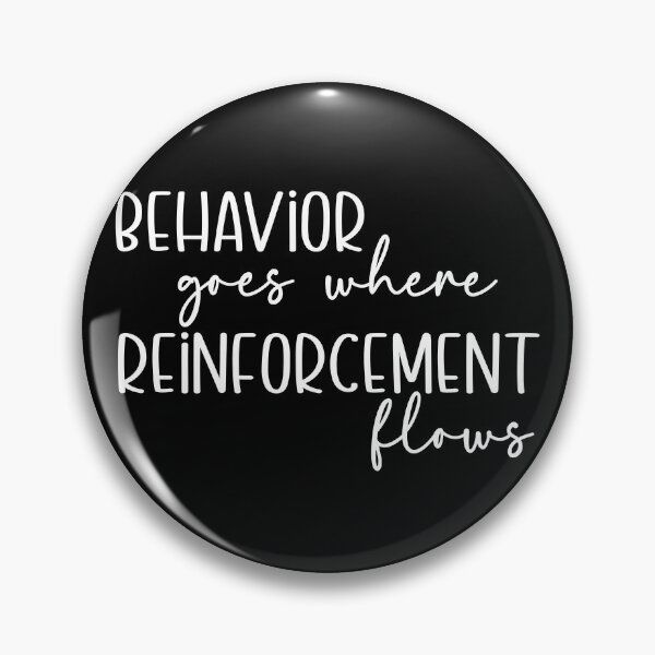 Item preview, Behavior Goes Where Reinforcement Flows designed and sold by theartfulaspie.
