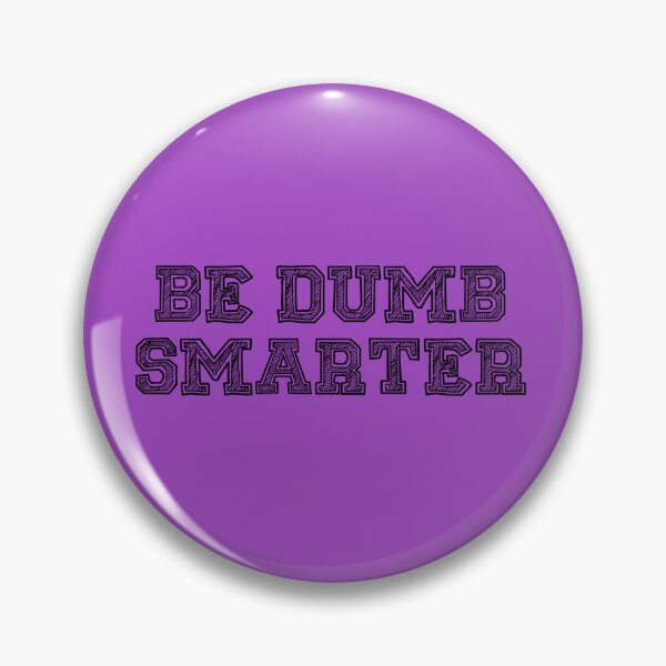 Item preview, Be Dumb Smarter designed and sold by SSDoodles.