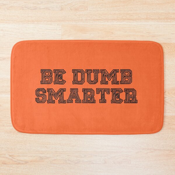 Item preview, Be Dumb Smarter designed and sold by SSDoodles.