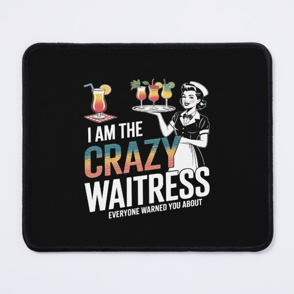 Item preview, I Am The Crazy Waitress Everyone Warned About Humorous designed and sold by LeeEvans222.
