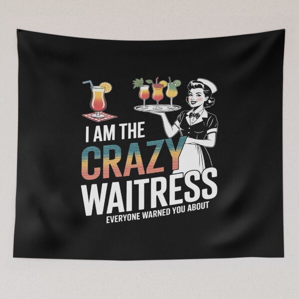 Item preview, I Am The Crazy Waitress Everyone Warned About Humorous designed and sold by LeeEvans222.