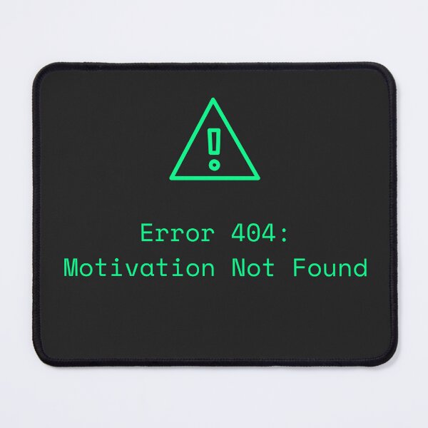Item preview, Error 404: Motivation Not Found designed and sold by VibeMoodDesigns.