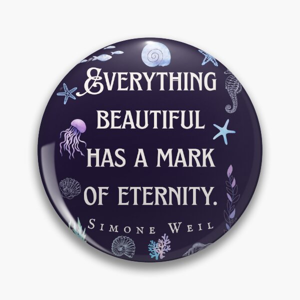 Item preview, Simone Weil quote: Everything beautiful has a mark of eternity. designed and sold by artbleed.