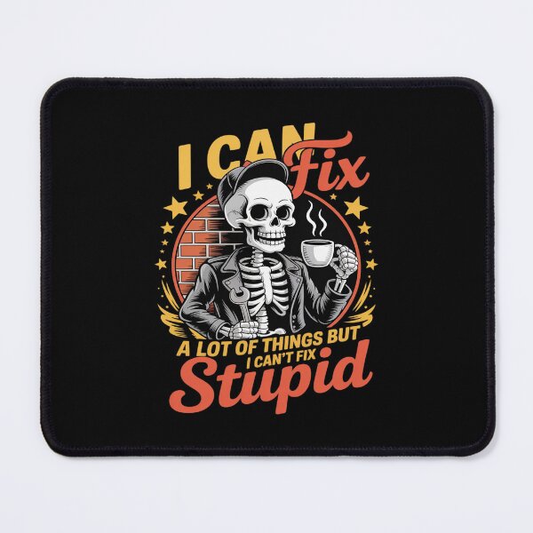 Item preview, i can fix a lot of things but i can't fix stupid Fathers Day designed and sold by LeeEvans222.