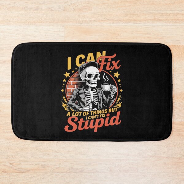 Item preview, i can fix a lot of things but i can't fix stupid Fathers Day designed and sold by LeeEvans222.