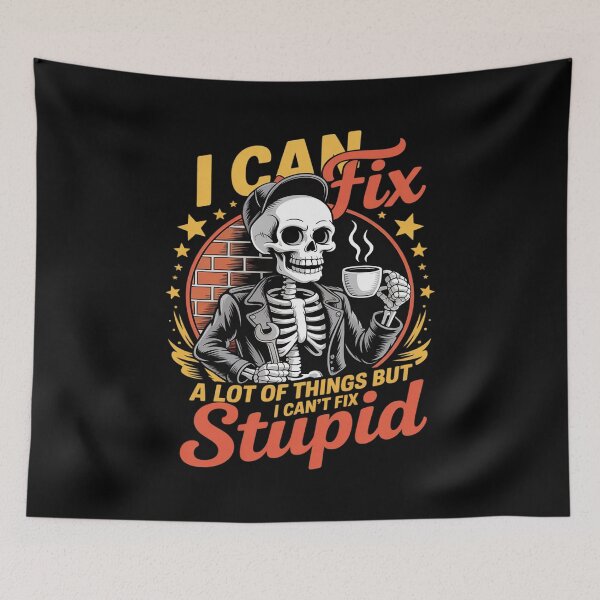 Item preview, i can fix a lot of things but i can't fix stupid Fathers Day designed and sold by LeeEvans222.