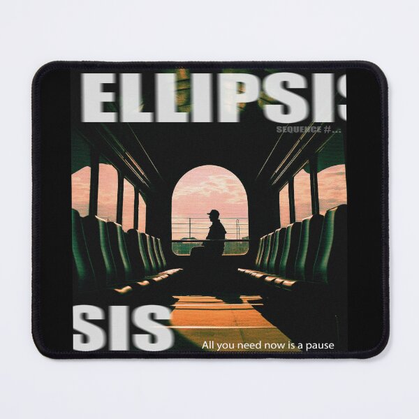 Item preview, ELLIPSIS_<<All you need now is a pause..>> designed and sold by Pronoian-Space.