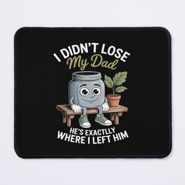 Item preview, I didn't lose my dad he's exactly where I left him cremation designed and sold by JonBarnes22.