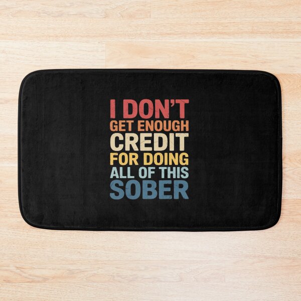 Item preview, I Don't Get Enough Credit For Doing All Of This Sober designed and sold by JonBarnes22.