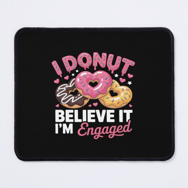 Item preview, I Donut Believe It I'm Engaged designed and sold by JonBarnes22.