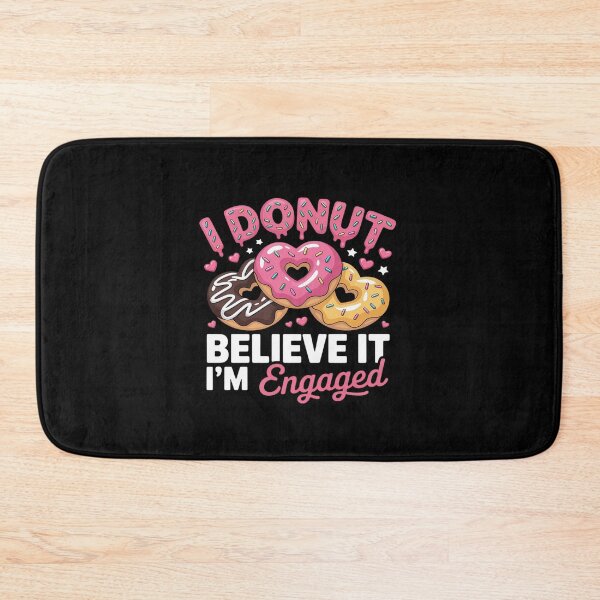 Item preview, I Donut Believe It I'm Engaged designed and sold by JonBarnes22.
