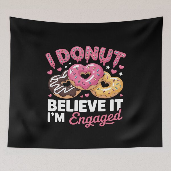 Item preview, I Donut Believe It I'm Engaged designed and sold by JonBarnes22.