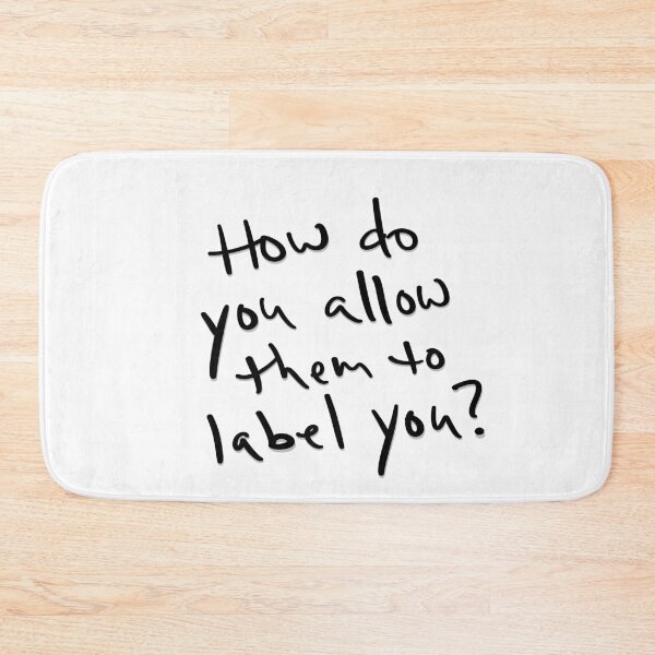 Item preview, How do you allow them to label you? designed and sold by abeink.