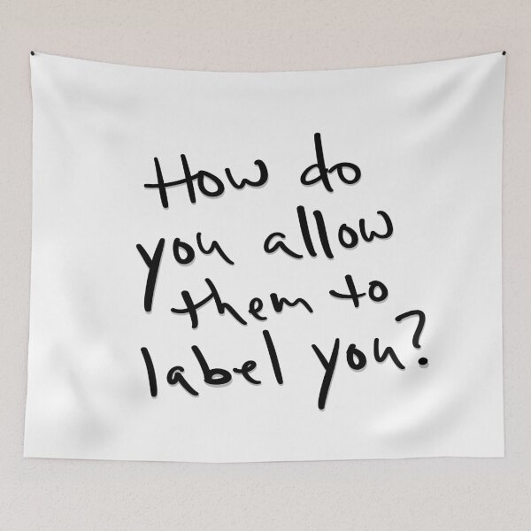 Item preview, How do you allow them to label you? designed and sold by abeink.