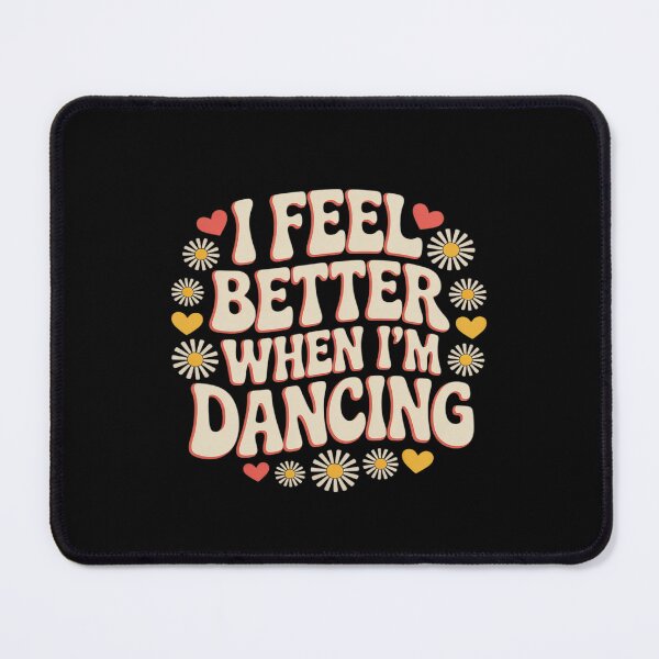 Item preview, I Feel Better When I’m Dancing Dance Lovers designed and sold by JulienAureo.