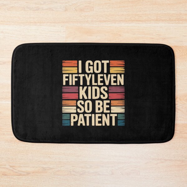 Item preview, I Got Fiftyleven Kids So Be Patient Funny designed and sold by JulienAureo.