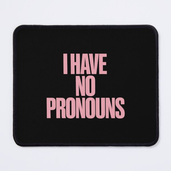 Item preview, I Have No Pronouns - Funny Sarcastic Pronoun designed and sold by JulienAureo.