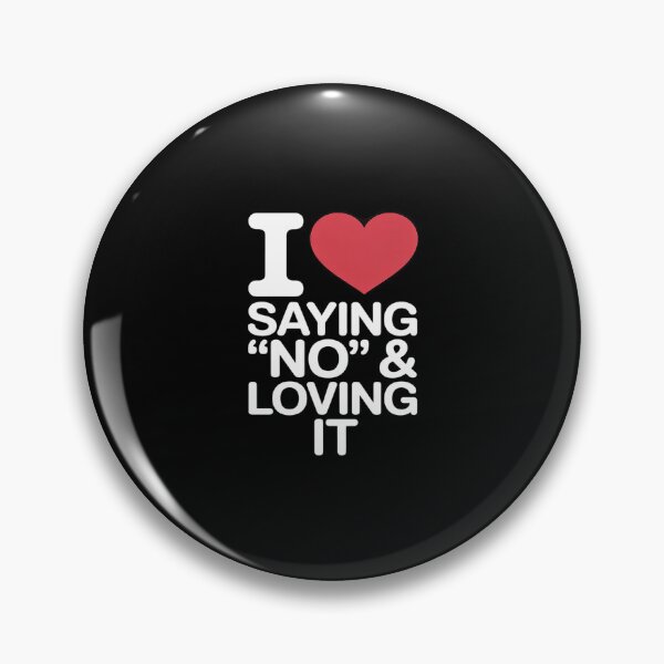 Item preview, I Heart Saying No and Loving It designed and sold by JulienAureo.