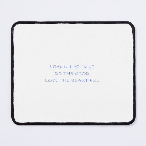 Item preview, Learn the True - Do the Good - Love the Beautiful - Classical Motto designed and sold by BMPDigital.