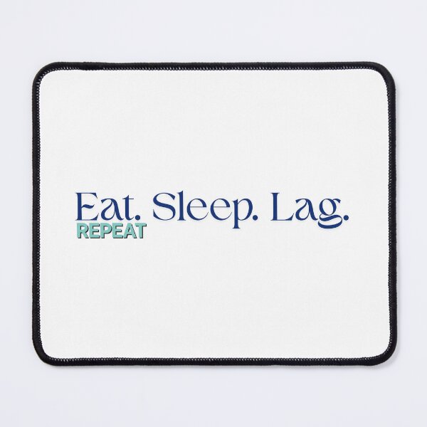 Item preview, Eat. Sleep. Lag. Repeat designed and sold by GreyChocolate.