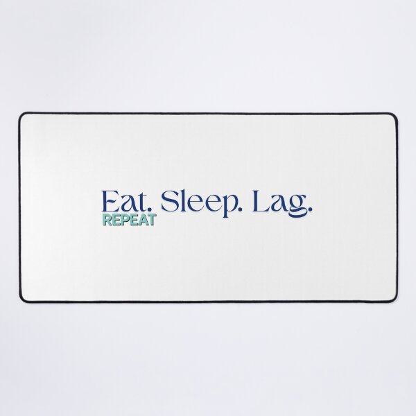 Item preview, Eat. Sleep. Lag. Repeat designed and sold by GreyChocolate.
