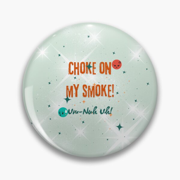 Item preview, Choke on my smoke! designed and sold by BLBear Studios.
