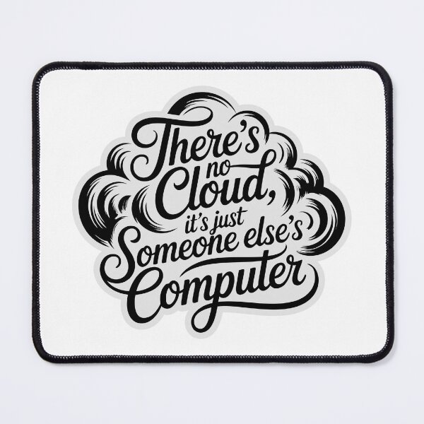 Artikelvorschau, Es gibt keine Cloud, es ist nur der Computer von jemand anderem – Funny Tech entworfen und verkauft von RogueDroid.