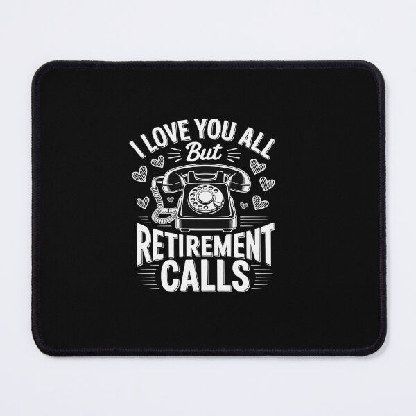 Item preview, I Love You All But Retirement Calls designed and sold by tabdejinti.