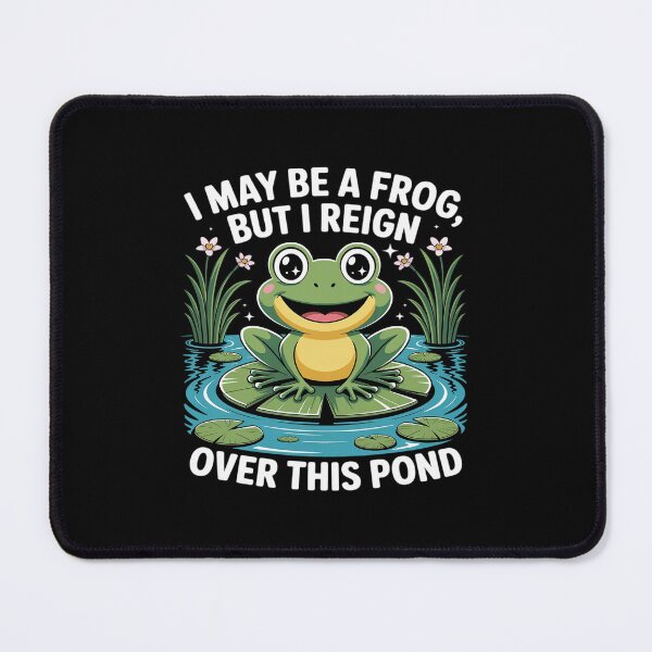 Item preview, I may be a frog but I reign over this pond designed and sold by ticlitule.
