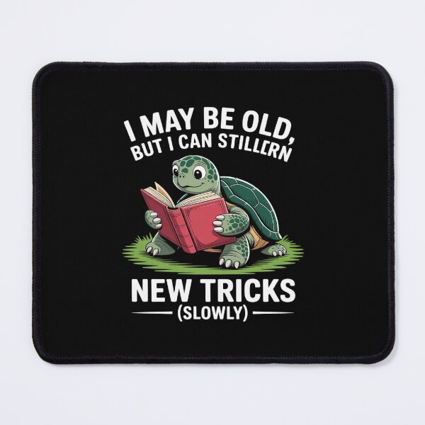 Item preview, I May Be Old But I Can Still Learn New Tricks designed and sold by ticlitule.
