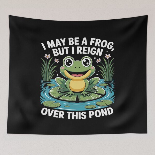 Item preview, I may be a frog but I reign over this pond designed and sold by ticlitule.