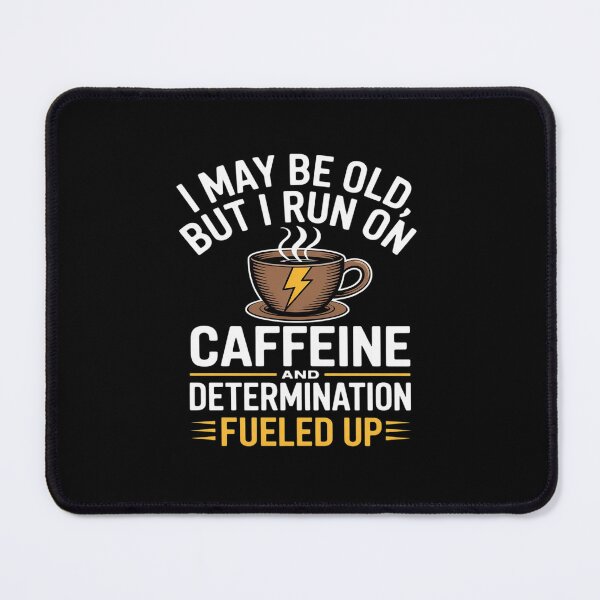 Item preview, I May Be Old But I Run On Caffeine & Determination designed and sold by ticlitule.