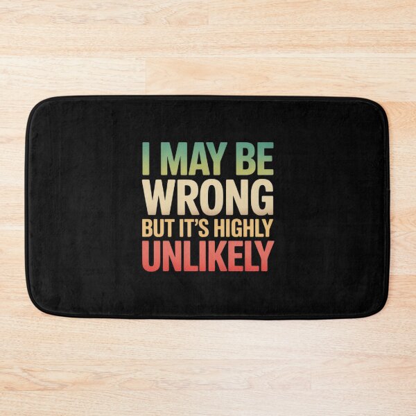 Item preview, I May Be Wrong But It's Highly Unlikely designed and sold by ticlitule.