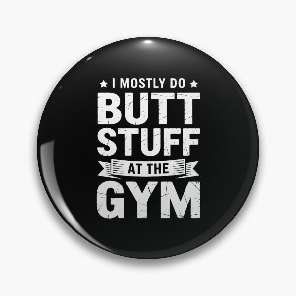 Item preview, I Mostly Do Butt Stuff At The Gym Funny Sarcastic Fitness designed and sold by ticlitule.