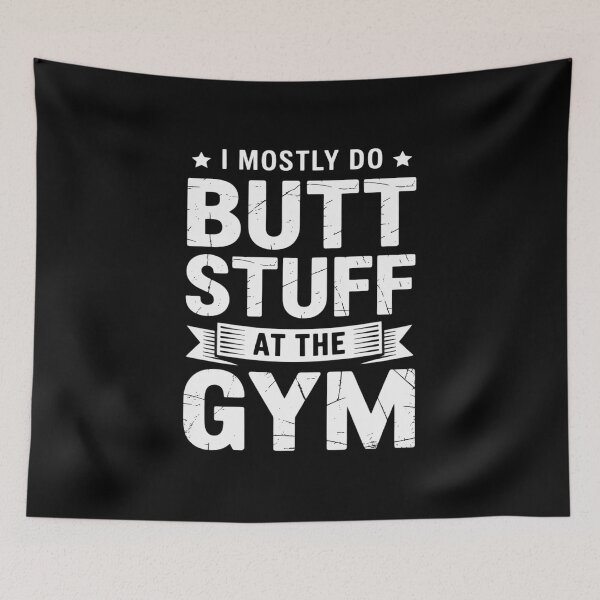 Item preview, I Mostly Do Butt Stuff At The Gym Funny Sarcastic Fitness designed and sold by ticlitule.