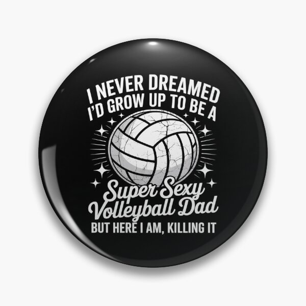 Item preview, I Never Dreamed I'd Grow Up To Be A Sexy Volleyball Dad Papa designed and sold by ticlitule.