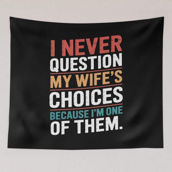 Item preview, I Never Question My Wife's Choices Marriage Humor Husband designed and sold by ticlitule.