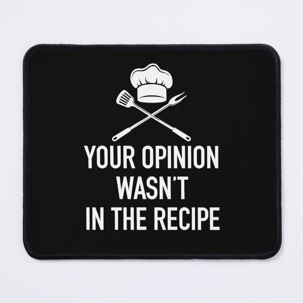 Item preview, Your Opinion Wasnt In The Recipe - Funny Chef Sarcasm Saying designed and sold by karnikavoriz.
