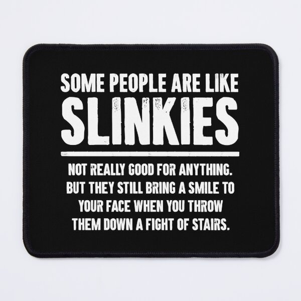 Item preview, Some People Are Like Slinkies designed and sold by karnikavoriz.