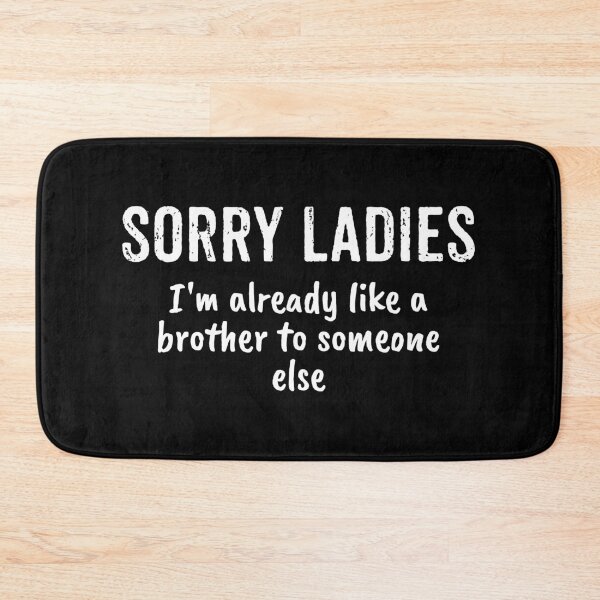 Item preview, Sorry Ladies I'm Already Like A Brother To Someone Else designed and sold by kavitasyavera.
