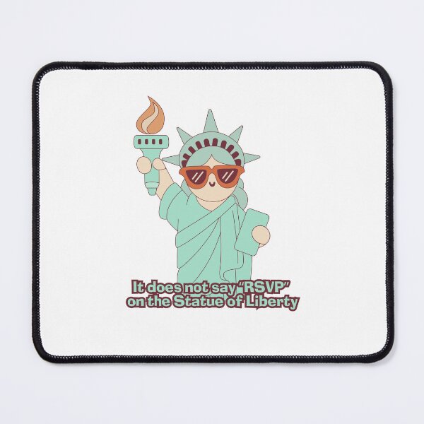 Item preview, It Does Not Say RSVP On The Statue Of Liberty designed and sold by SayItBackDesigns.