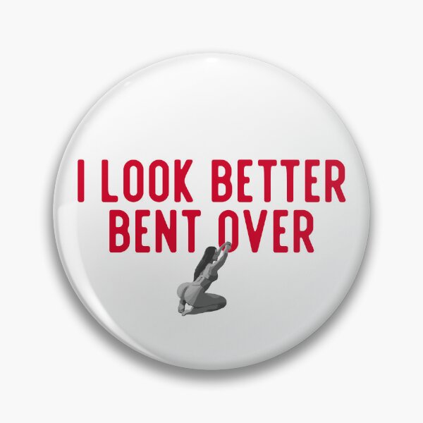 Item preview, I Look Better Bent Over designed and sold by UNK-Fatigues.