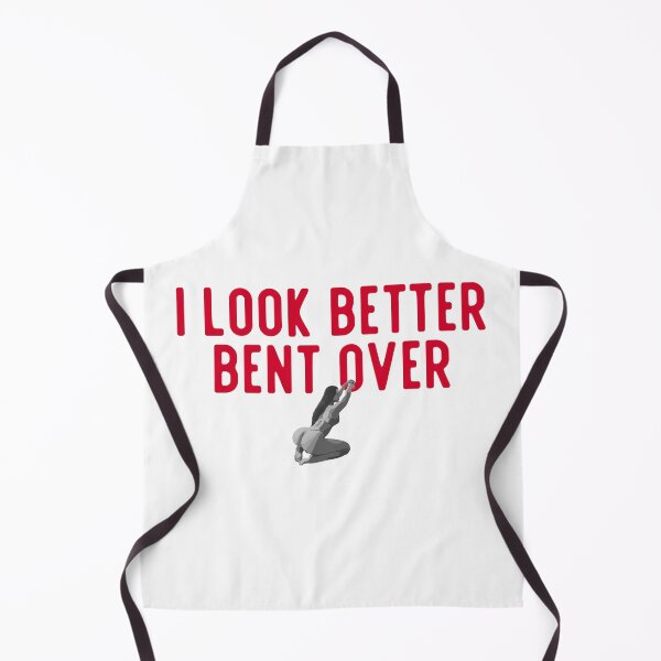 Item preview, I Look Better Bent Over designed and sold by UNK-Fatigues.