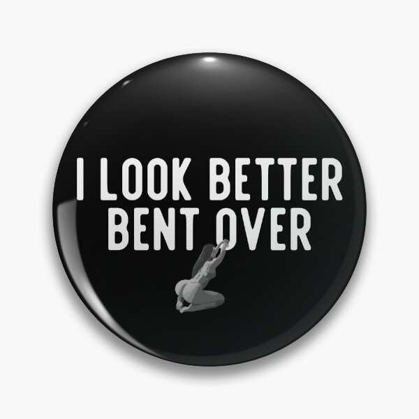 Item preview, I Look Better Bent Over designed and sold by UNK-Fatigues.