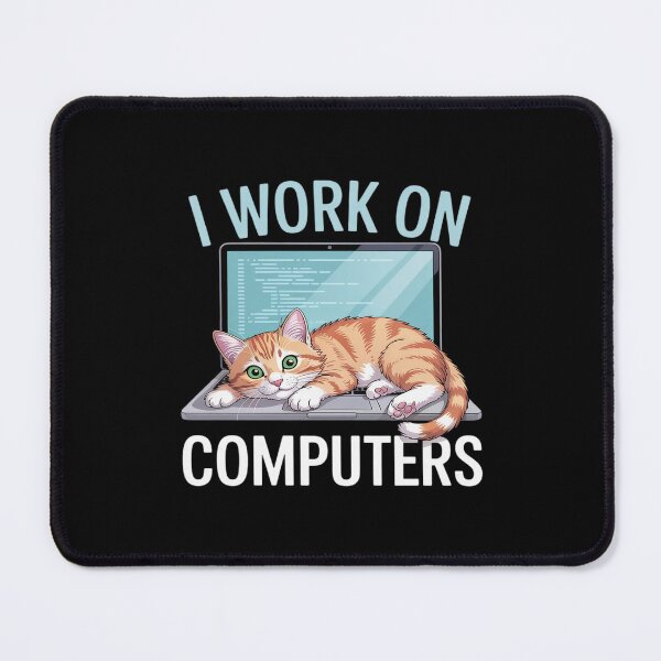Item preview, I Work On Computers - Funny Cat Lover Kitten Kitty designed and sold by August4Laughs25.