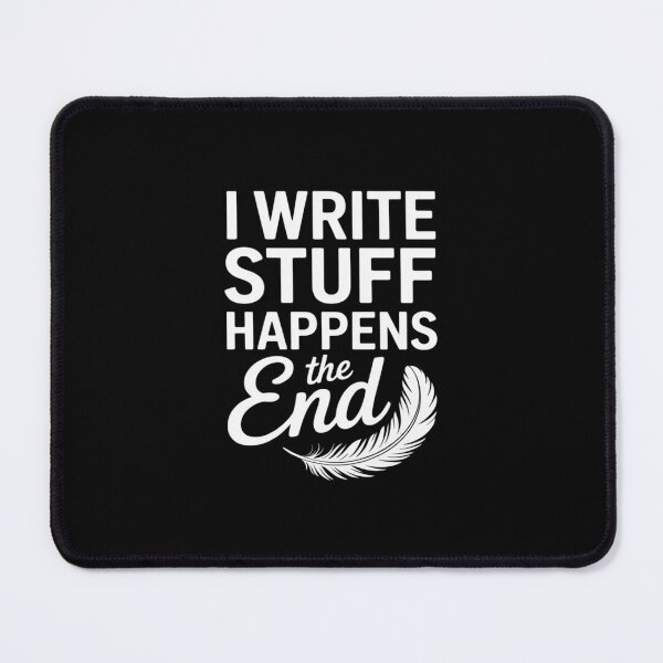 Item preview, I Write Stuff Happens The End Funny Writer Appreciation designed and sold by August4Laughs25.