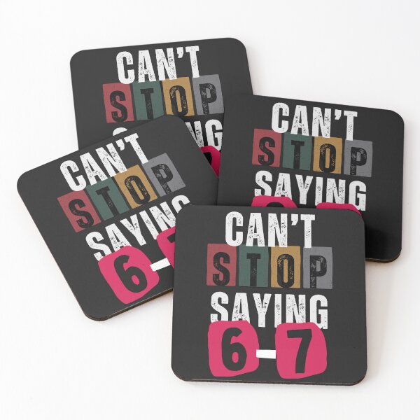 Item preview, Can't Stop Saying 6-7 designed and sold by ConfuseLab Alt.