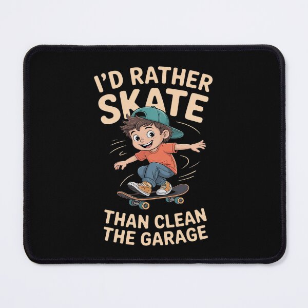 Item preview, I’d Rather Skate Than Clean The Garage designed and sold by August4Laughs25.